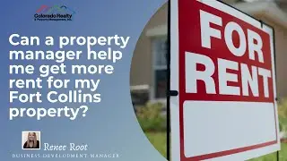 Can a property manager help me get more rent for my Fort Collins property?