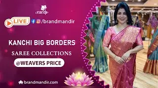 Kanchi Big Border Sarees @ Weavers Price Valid For 24 Hours | Brand Mandir Sarees LIVE