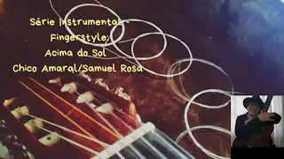 S&eacute;rie Instrumental - Fingerstyle: Acima do Sol - Samuel Rosa e Chico Amaral
