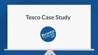 Tesco Case Study - by BusinessTeacher.org
