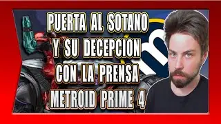 PUERTA AL SOTANO Y SU DECEPCION CON LA PRENSA   METROID PRIME 4