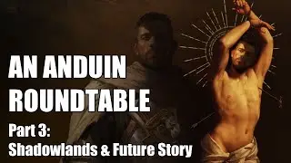 An Anduin Roundtable - Part 3 (Shadows Rising, Shadowlands & the Future)