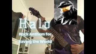 Rock Anthem For Saving The World - Halo Guitar Cover