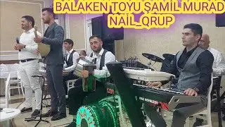 Balaken Toy Mahnıları Şamil Xurmayev Murad Göylərov Nail Qrup TEL➡️055(850:98:88)