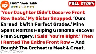 ‘Your Daughter Didn’t Deserve Front Row Seats,’ My Sister Snapped. ‘Ours... - Best Reddit Stories