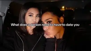 What does a person need to have to date you/ Car chit-chat