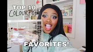 MY TOP 10 FAVORITE COLOURPOP PRODUCTS OF ALL TIME!