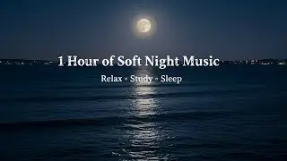 Música perfecta para dormir 😴​ 1 Hours of Soft Night Music 🌙 Relax, Study, Sleep #sleepmusic