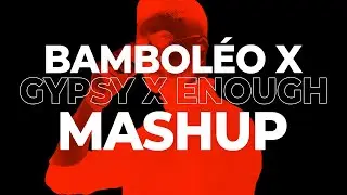 Gypsy Kings, KREAM, Cazztek and more... &ndash;&nbsp;Bambol&eacute;o x Gypsy x Enough (Dylerz Mashup)