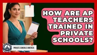 How Are AP Teachers Trained In Private Schools? - Private Schools America