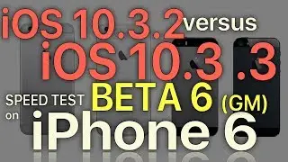 iPhone 6 : iOS 10.3.2 vs iOS 10.3.3 Beta 6 (GM) Speed Test (Build 14G57)