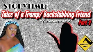 Tales of a Tramp/Backstabbing Friend PART 2