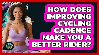 How Does Improving Cycling Cadence Make You A Better Rider? - High Energy Training Hub