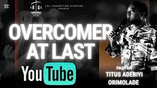 OverComer At Last || Pastor Titus Adebiyi Orimolade||. #frgc