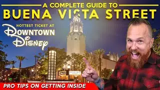 A COMPLETE GUIDE TO BUENA VISTA STREET | Pro Tips On Getting Inside Downtown Disney's Hottest Ticket