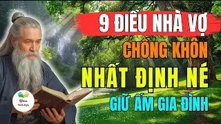 Chuyện Nhà Vợ - 9 Việc Mà Người Chồng Khôn Tuyệt Đối Không Làm | Sống Tích Cực- Cổ Nhân Dạy-Triết Lý