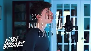 Safe Inside - James Arthur (Cover) | Nath Brooks