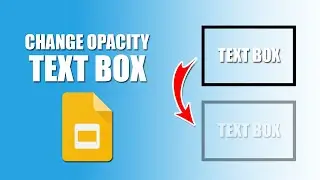 How to change opacity of text box in google slides