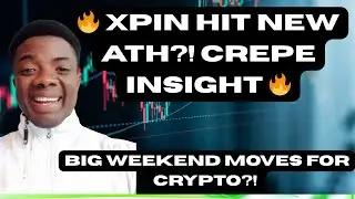 🔥 XPIN HIT NEW ATH?! CREPE INSIGHT, BIG WEEKEND MOVES FOR CRYPTO?! 🔥 #XPIN, #cryptocurrency, #Crepe