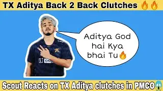 TX Aditya Back 2 Back Clutches in PMCO | Scout Reacts on TX Aditya Clutches😱