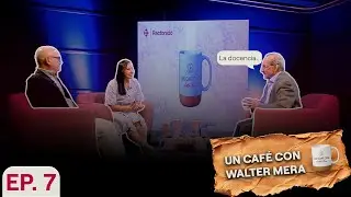 UN CAFÉ CON WALTER MERA EP7
