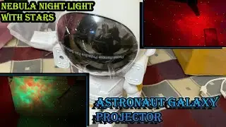 Astronaut Galaxy Projector with Remote Control 360&deg; Adjustable Timer Unboxing Nebula Light and Stars