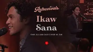 Retrovivals - Ikaw Sana - Ogie Alcasid (OPM Jazz Cover by Zoe)