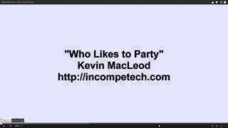 Kevin MacLeod - Who Likes To Party?