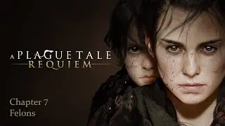 A Plague Tale: Requiem Chapter 7 - Felons | PC Gameplay Walkthrough (No Commentary)