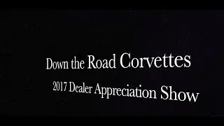 Down the Road Corvettes 2017 Dealer Appreciation Car Show