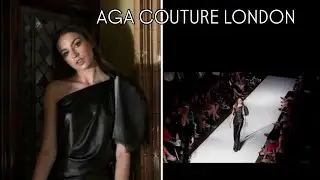 HIGHLIGHTS FROM AGA COUTURE LONDON FASHION SHOW