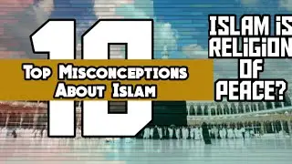 Top 10 Misconceptions about islam