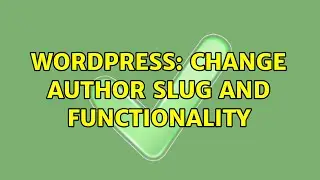 Wordpress: Change author slug and functionality