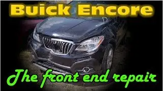 Buick Encore. The front end repair. Ремонт переда.