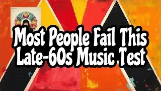 Most People Fail This Late‑60s Music Test