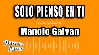 Manolo Galvan - Solo Pienso En Ti (Versión Karaoke)