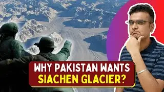 Why Siachen Glacier is so important? | Why Pakistan wants Siachen Glacier?
