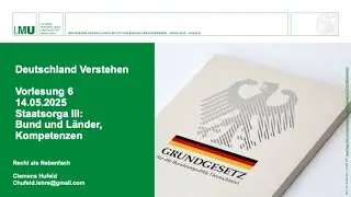 Grundkurs &ouml;R f&uuml;r Bachelor - VL 6 - Staatsorga: Gesetzgebungskompetenzen, Verwaltungszust&auml;ndigkeiten