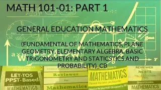 MATH 101-01: LET General Education Mathematics||Fundamental of Mathematics (PART 1)