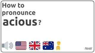 How to pronounce acious in english?
