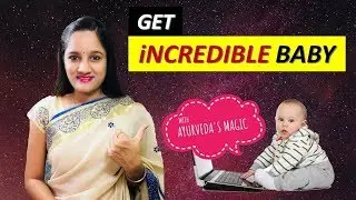 Get Incredible Baby with Ayurveda's magic (Preconception Preparation)