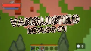 Vanquished Devlog #1 - Introduction