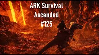 ARK SURVIVAL ASCENDED 🦖 | Eine Lavah&ouml;hle?! | LETS PLAY | #125