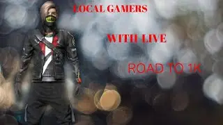 Localgamers# Garena Free Fire :Live stream | Road To 1k Subscribe