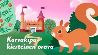 Korvakipukierteinen orava – Satuja Pihlajalinnasta