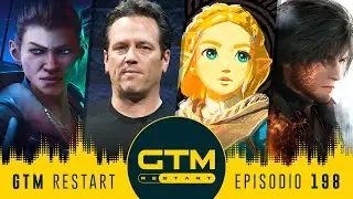 GTM Restart 198: Redfall y Phil Spencer, Final Fantasy XVI Prohibido, Tears of the Kingdom Filtrado