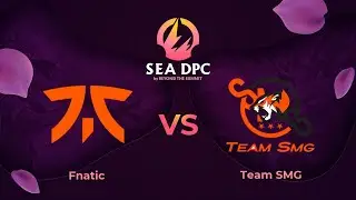 Fnatic vs Team SMG | Game 1 | Dota Pro Circuit Southeast Asia - Division I Tour 3