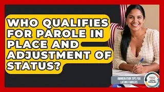 Who Qualifies For Parole In Place And Adjustment Of Status? - Immigration Tips for Latino Families