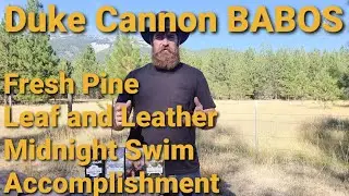 4x Duke Cannon BABOS! Reviewing Accomplishment, Pine, Leaf and Leather, and Midnight Swim