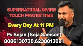 Supernatural Divine Touch Prayer Time/ Ps Sojan Konni ( Soja Samson)